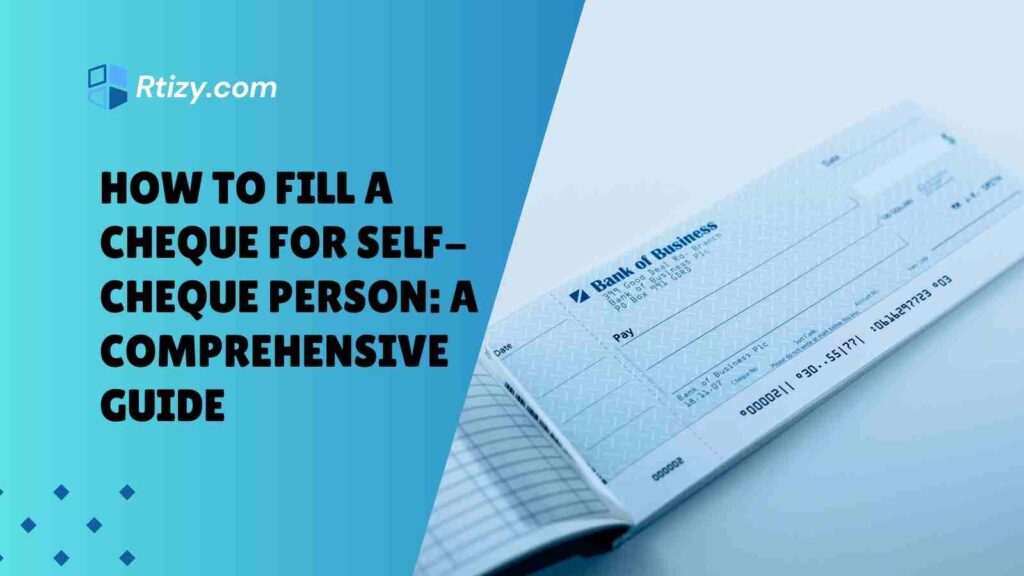 How to Fill a Cheque for Self-Cheque Person